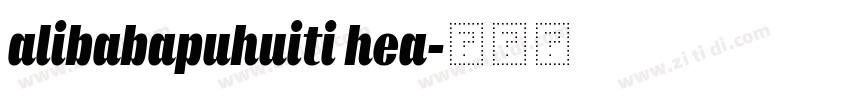 alibabapuhuiti hea字体转换 alibabapuhuiti hea字体转换